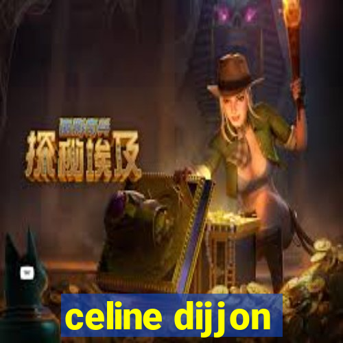 celine dijjon